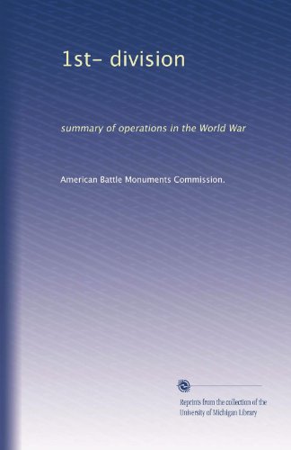 1st- division: summary of operations in the World War (Volume 6)