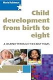 Child development 0-8 : a journey through the early years