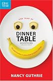 One Year of Dinner Table Devotions and Discussion Starters: 365 Opportunities to Grow Closer to God as a Family