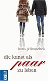 Die Kunst als Paar zu leben - Hans Jellouschek