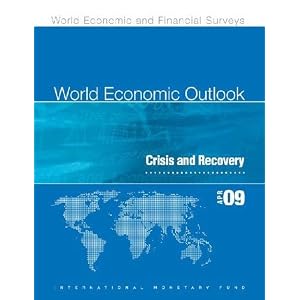 World Economic Outlook, April 2009: Crisis and Recovery by International Monetary Fund