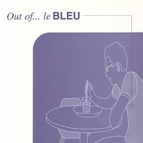 Out Of... Le Bleu