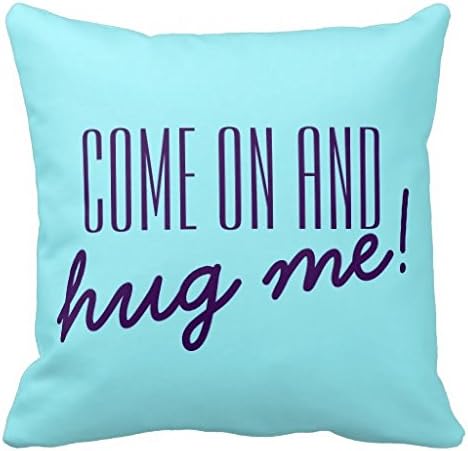 Your Funny Saying Come On And Hug Me R674ab5295414491486b8c49d0da291f3 I5f2k 8byvr Pillow Case 18X18