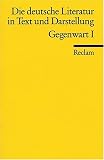 Die deutsche Literatur - Ein Abriss in Text und Darstellung: Gegenwart I: Ein Abri&szlig; in Text und Darstellung: BD 16 - 