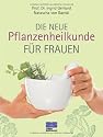 Die neue Pflanzenheilkunde f&uuml;r Frauen
