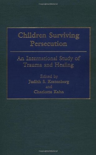 Children Surviving Persecution: An International Study of Trauma and Healing