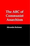 The ABC of Communist Anarchism
