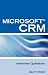 Microsoft® CRM Interview Questions: Unofficial Microsoft DynamicsT CRM Certification Review
