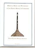 Marvels, magic and witchcraft in the North Riding of Yorkshire : David Naitby's Bedale treasury