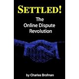 Settled!: The Online Dispute Revolution
