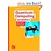 Quantum Computing verstehen: Grundlagen - Anwendungen - Perspektiven (Computational Intelligence)