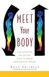Meet Your Body: Core Bodywork and Rolfing Tools to Release Bodymindcore Trauma: A Rolfer's Guide to Releasing Bodymindcore Trauma