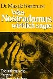 Was Nostradamus wirklich sagte - Die authentische Exegese des franz&ouml;sischen Forschers - Max de Fontbrune, Henry. Miller