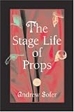 The Stage Life of Props (Theater: Theory/Text/Performance)