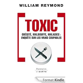 Toxic - Ob�sit�, malbouffe, maladies...: OBESITE, MALBOUFFE, MALADIES: ENQUETE SUR LES VRAIS COUPABLES