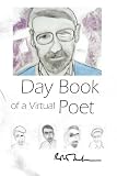 Day Book of a Virtual Poet