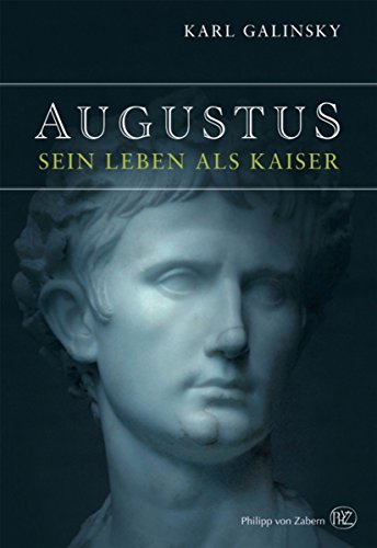 Augustus: Sein Leben als Kaiser (German Edition)