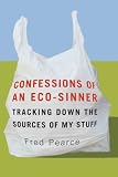 Confessions of an Eco-Sinner: Tracking Down the Source of My Stuff