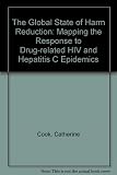Global state of harm reduction 2008 : mapping the response to drug-related HIV and hepatitis C epidemics