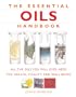 The Essential Oils Handbook: All the Oils You Will Ever Need for Health, Vitality and Well-Being