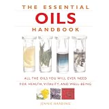 TheEssentialOilsHandbook:AlltheOilsYouWillEverNeedforHealth,VitalityandWell-Being