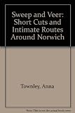 Sweep and veer : short cuts & intimate routes around Norwich : part of Flow, art commissions in ancient markets of Norwich