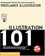 ILLUSTRATION 101 - Streetwise Tactics for Surviving As A Freelance Illustrator