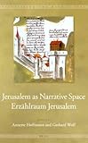 Jerusalem as narrative space : erzahlraum Jerusalem