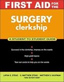 First Aid for the Surgery Clerkship (First Aid Series) Latha Stead, S. Matthew Stead, Matthew Kaufman