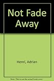 Not fade away : poems 1989-1994