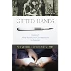Click here to buy Gifted Hands: America's Most Significant Contributions to Surgery by Seymour I. Schwartz.
