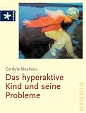 Das hyperaktive Kind und seine Probleme - Cordula Neuhaus