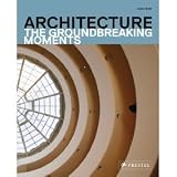 Architecture: The Groundbreaking Moments