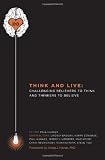 Think And Live: Challenging Believers to Think And Thinkers to Believe