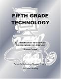 Fifth Grade Technology: 32 Lessons Every Fifth Grader Can Accomplish on a Computer