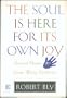 The Soul Is Here For Its Own Joy: Sacred Poems From Many Cultures