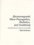 Electromagnetic Wave Propagation, Radiation, and Scattering