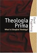 Theologia Prima: What Is Liturgical Theology?