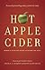 Hot Apple Cider: Words to Stir the Heart and Warm the Soul