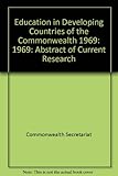 Education in the developing countries of the Commonwealth : abstracts of current research. 1969