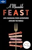 A Moveable Feast: Life-Changing Food Adventures Around the World
