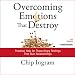Overcoming Emotions That Destroy