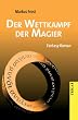 Der Wettkampf der Magier: Fantasy-Roman