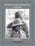 Woody Allen, Bob Dylan and Me: A Memoir