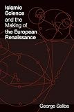 Islamic science and the making of the European Renaissance