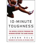 10-MINUTE TOUGHNESS: THE MENTAL TRAINING PROGRAM FOR WINNING BEFORE THE GAME BEGINS By Selk, Jason (Author) Hardcover on 01-Oct-2008