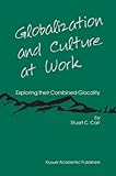 Globalization and culture at work : exploring their combined glocality