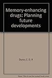 Memory-enhancing drugs : planning future developments