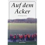 Auf dem Acker: Ein Hooligan-Romanvon "Michael Pettau"