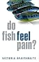 Do Fish Feel Pain?